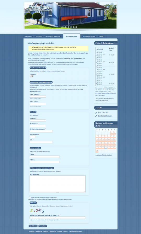 Mit Hilfe eines einfachen Drupal CMS Formulars können die Besucher Buchungsanfragen an unseren Kunden senden, welcher diese dann einfach freischalten oder ablehnen kann.